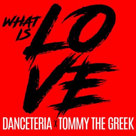 What Is Love ft. Tommy The Greek