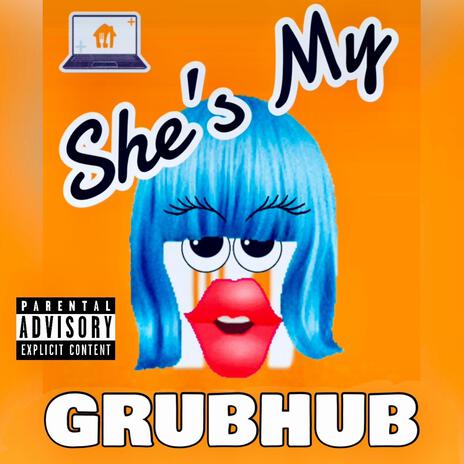 She's My Grubhub | Boomplay Music