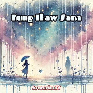 Kung Ikaw Sana lyrics | Boomplay Music