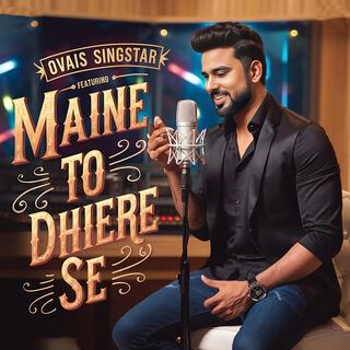 Maine To Dhere Se (Unplugged)