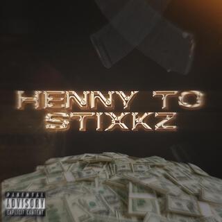 Henny to Stixkz