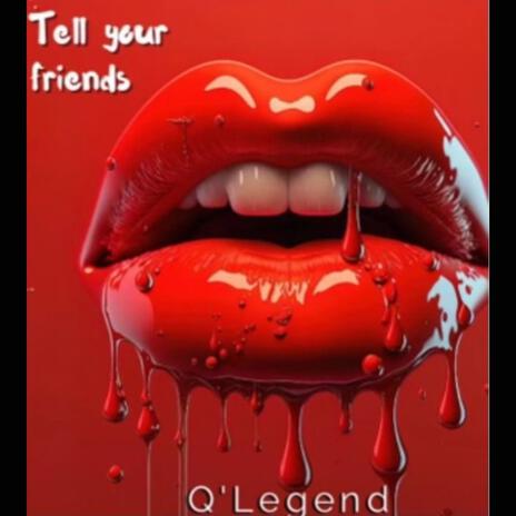 Tell your Friends | Boomplay Music