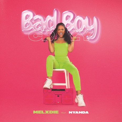 Bad Boy Crazy ft. Nyanda | Boomplay Music