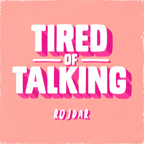 Tired Of Talking | Boomplay Music