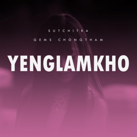 Yenglamkho ft. Suchitra | Boomplay Music