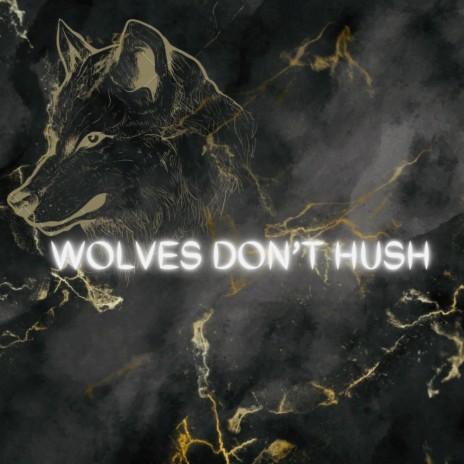 Wolves Don't Hush | Boomplay Music