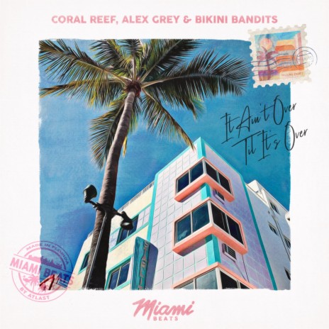 It Ain't over 'Til It's Over ft. Alex Grey & Bikini Bandits | Boomplay Music