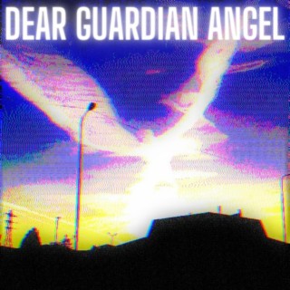 DEAR GUARDIAN ANGEL