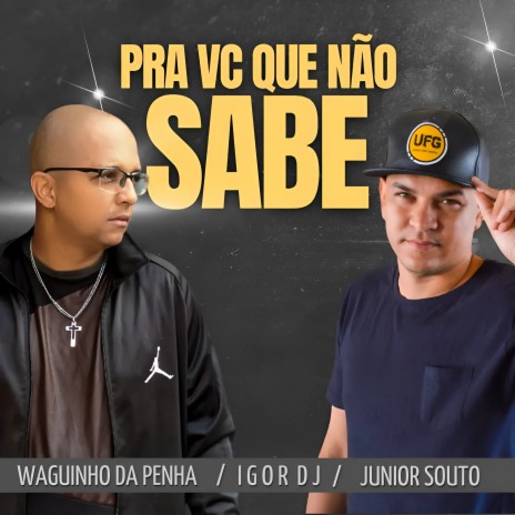 Pra Vc Que Não Sabe ft. Waguinho da Penha & Junior Souto | Boomplay Music