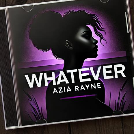 Whatever ft. Azia Rayne | Boomplay Music