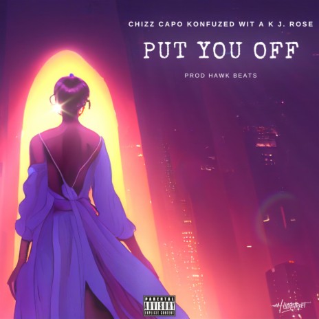 Put You Off ft. Chizz Capo, Konfuzed Wit A K & J. Rose