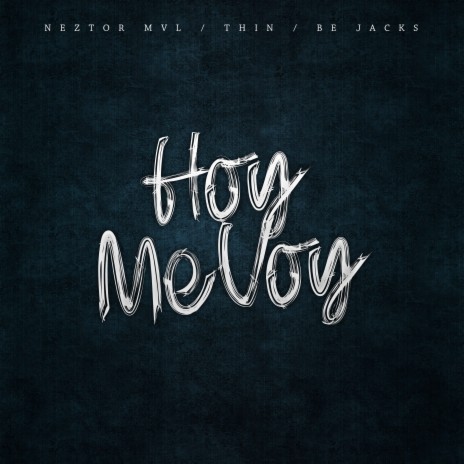 Hoy Me Voy ft. THiN & Be Jacks | Boomplay Music