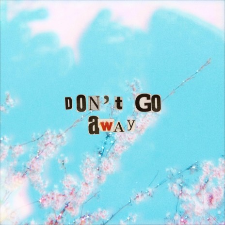 Dont Go Away | Boomplay Music