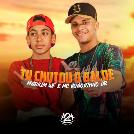 Tu Chutou o Balde ft. MC JOÃOZINHO DR | Boomplay Music