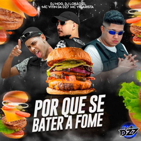 POR QUE SE BATER A FOME ft. MC VITIN DA DZ7, DJ Lobão ZL, DJ NOG & Club Dz7 | Boomplay Music