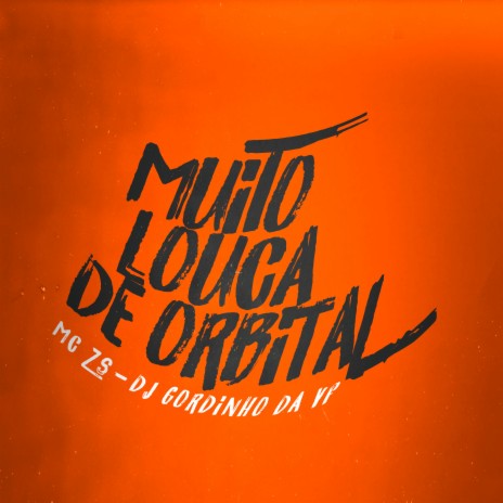 Muito Louca de Orbital ft. DJ Gordinho da VF | Boomplay Music