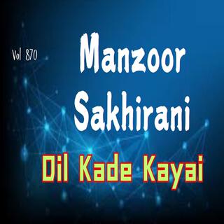 Manzoor Sakhirani Volume 770/870 (Dil Kade Kayai)