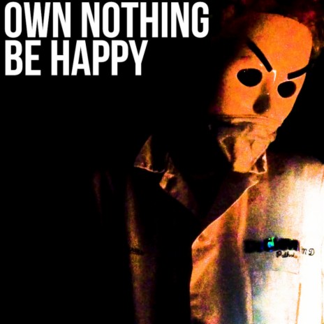 Own Nothing Be Happy | Boomplay Music