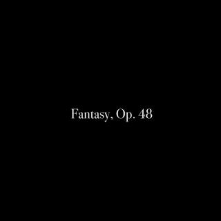 Fantasy, Op. 48