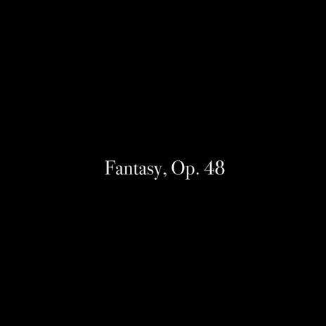 Fantasy, Op. 48