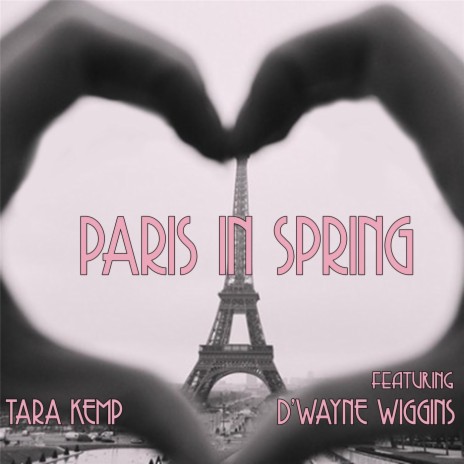 Paris in Spring (feat. D'Wayne Wiggins) | Boomplay Music