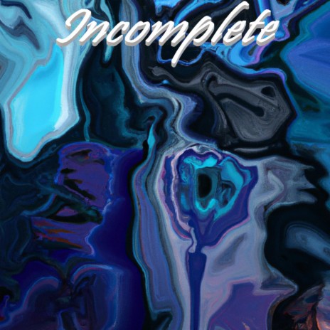 Incomplete | Boomplay Music