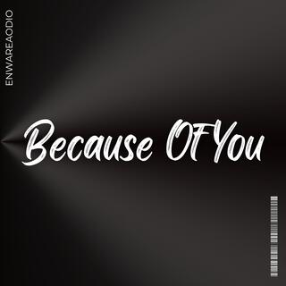 Because Of You