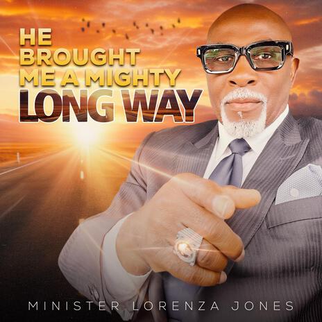 He Brought Me A MIGHTY LONG WAY | Boomplay Music