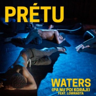 Prétu: Waters (Pa Nu Poi Koraji) [feat. Lowrasta]