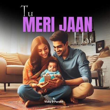 Tu Meri Jaan Hai (Mummy Papa Songs) | Boomplay Music