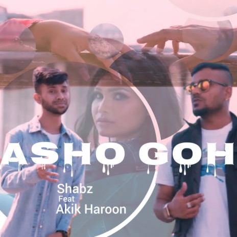 Asho Goh ft. Akik Haroon | Boomplay Music