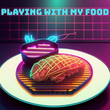 Playing With My Food | Boomplay Music