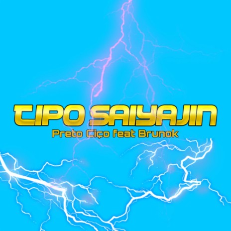 Tipo saiyajin ft. BrunoK & Preto Ciço | Boomplay Music