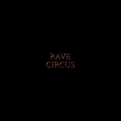 Rave Circus | Boomplay Music