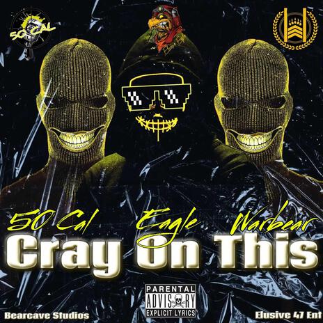 Cray On This ft. 50Cal & Elusive Eagle | Boomplay Music