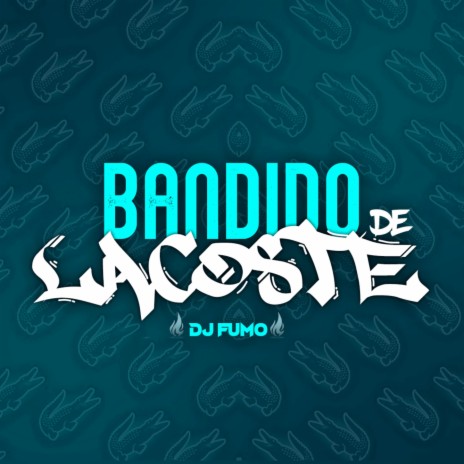 Bandido De Lacoste ft. MC LK, Mclp31 & MC WJ | Boomplay Music