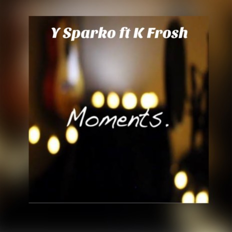 Moments ft. K Frosh