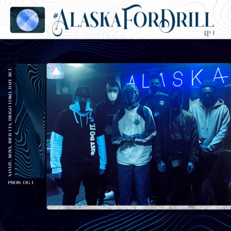 Alaska For Drill, Ep. 1 ft. OG L, Santzu, Roxx.og, Rich CFA & Diogo Loko MC | Boomplay Music