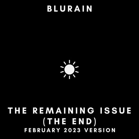 The Remaining Issue (The End) (February 2023 Version)
