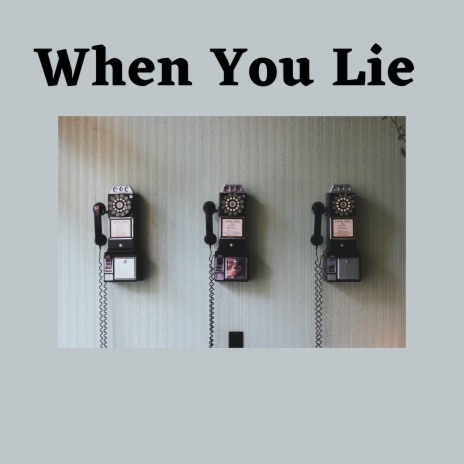When You Lie | Boomplay Music