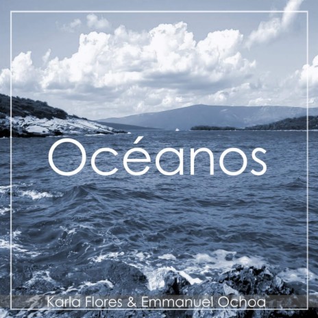 Océanos (Cover Version) ft. Emmanuel Ochoa | Boomplay Music