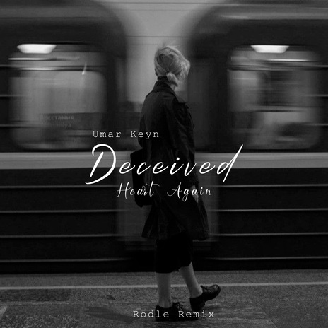 Deceived Heart Again (Rodle Remix) | Boomplay Music