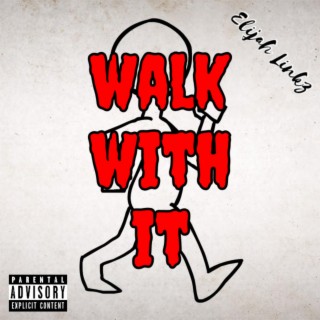 Walk With It