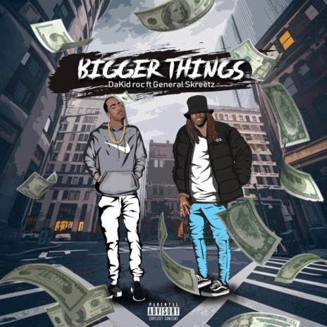 Bigger Things ft. General Skreetz | Boomplay Music