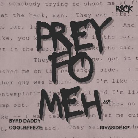 Prey Fo Meh ft. RIVASIDE KP | Boomplay Music