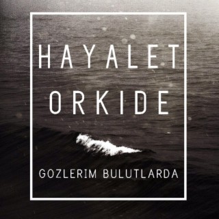 Gözlerim Bulutlarda lyrics | Boomplay Music