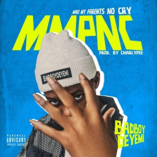 Make My Parent No Cry (MMPNC) lyrics | Boomplay Music
