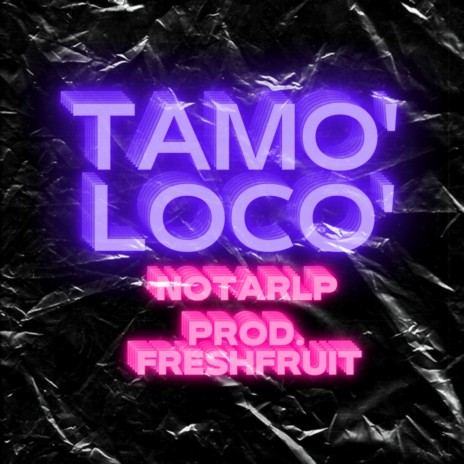 TAMO' LOCO' | Boomplay Music