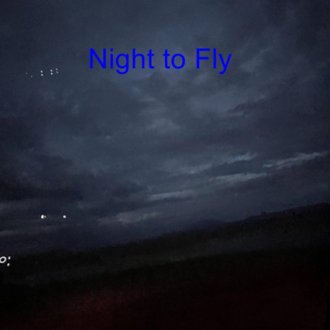 Night to Fly | Boomplay Music