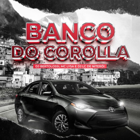 Banco do Corolla ft. Dj Lc de Niteroi & Mc Lysa | Boomplay Music